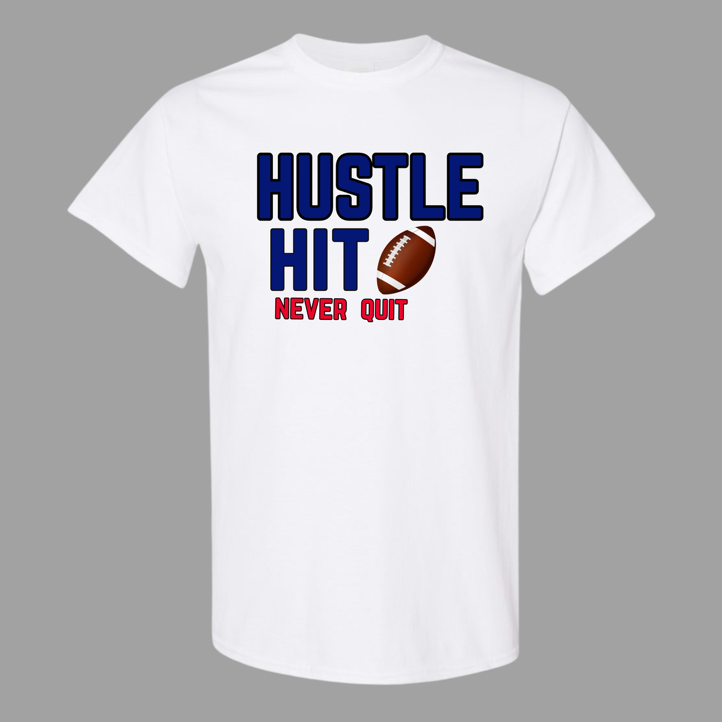 Hustle Hit Never Quit-Football T-shirt