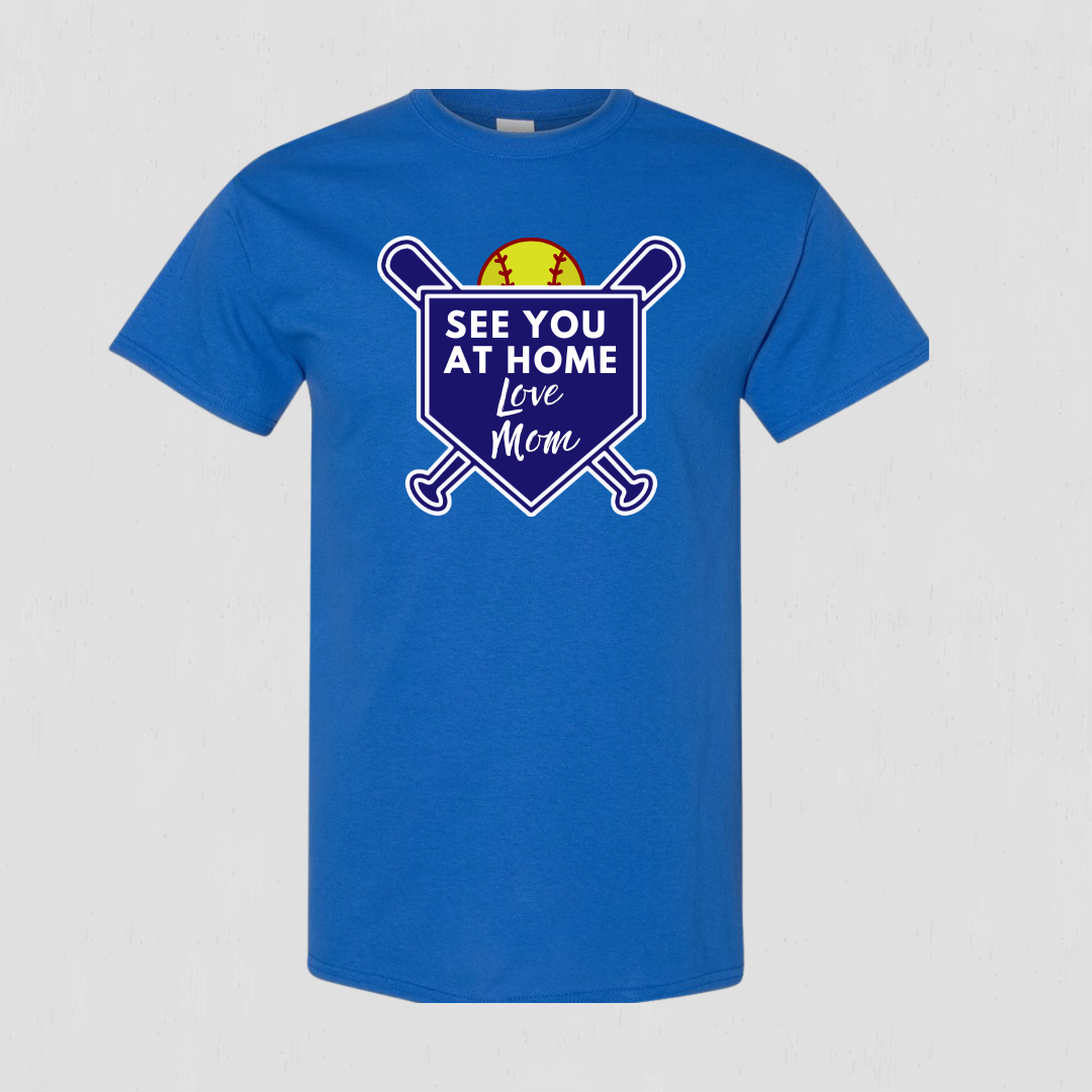 Softball t-shirt for mom "See you at home Love Mom