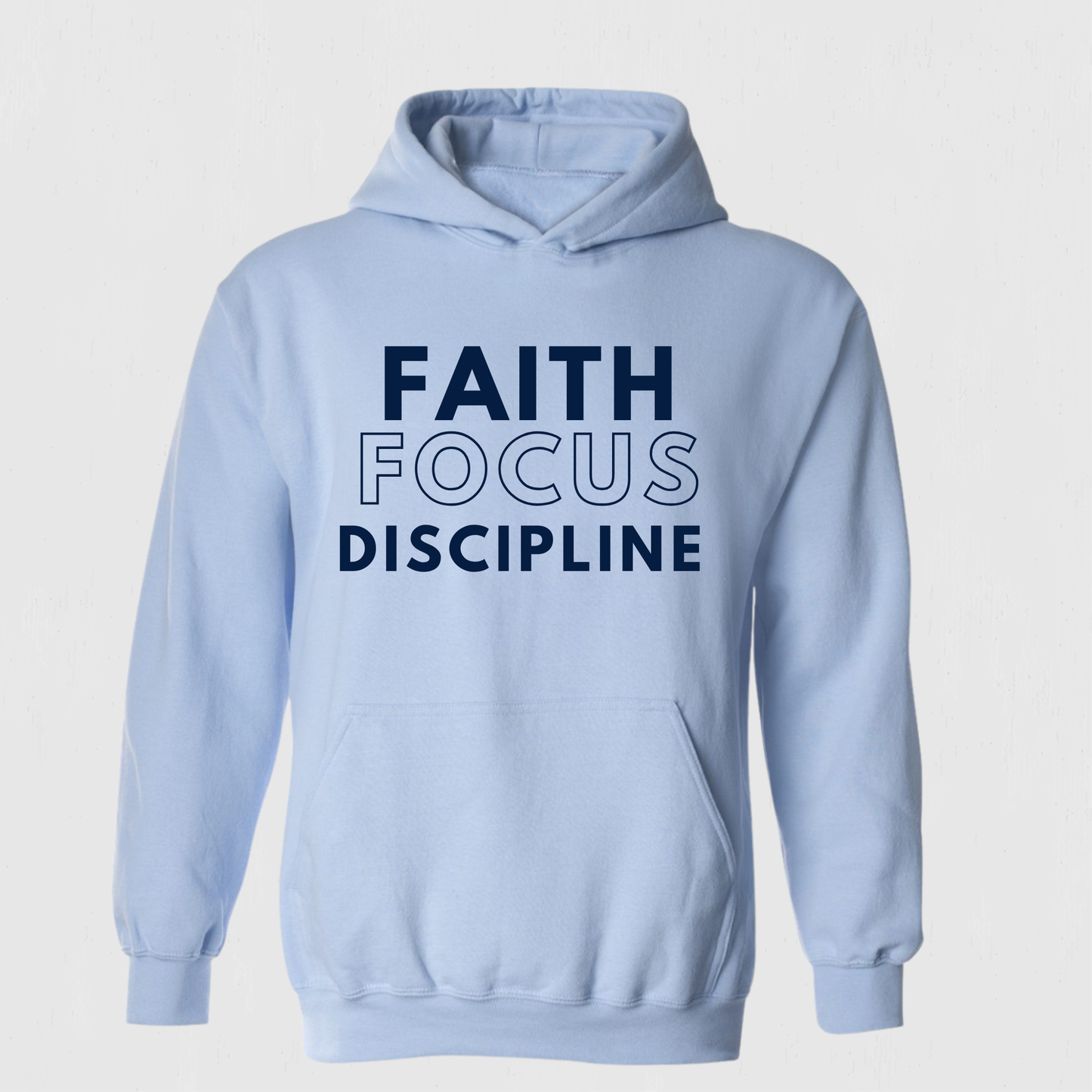 Faith Based Hoodie Faith, Focus, Discipline