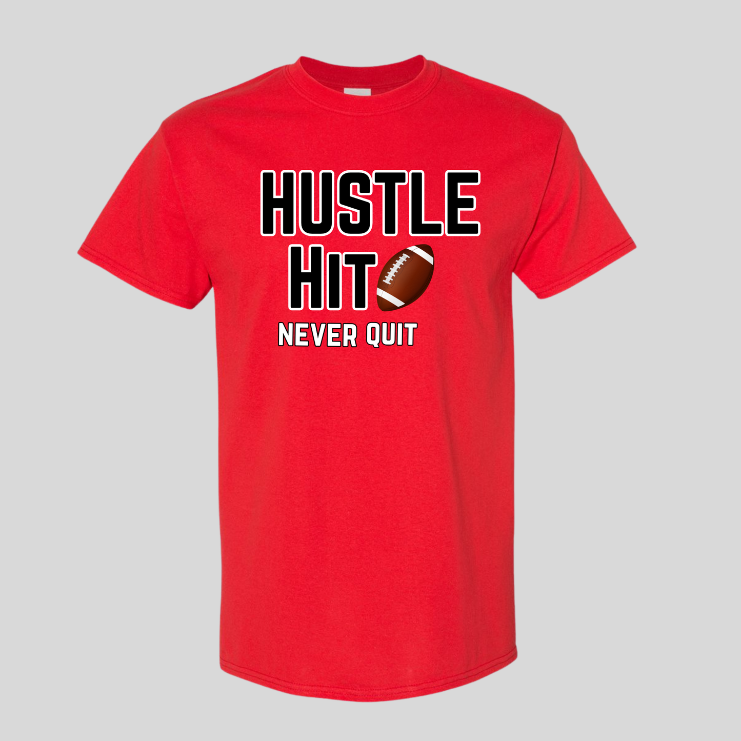 Hustle Hit Never Quit-Football T-shirt