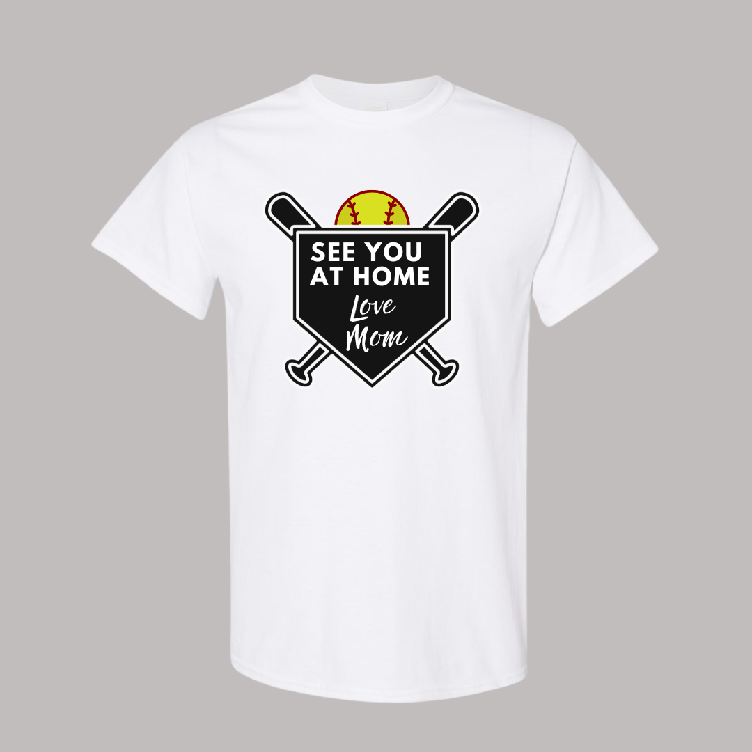 Softball t-shirt for mom "See you at home Love Mom
