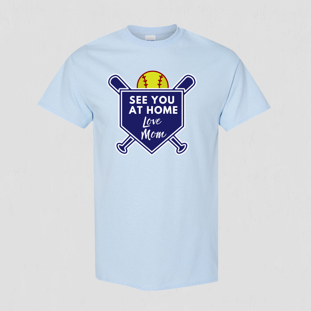 Softball t-shirt for mom "See you at home Love Mom