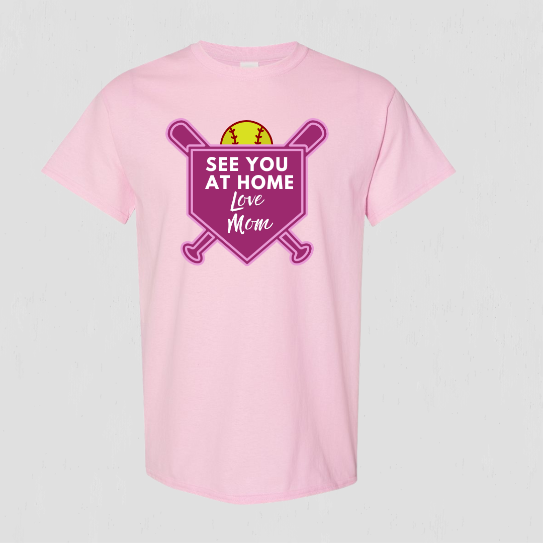 Softball t-shirt for mom "See you at home Love Mom