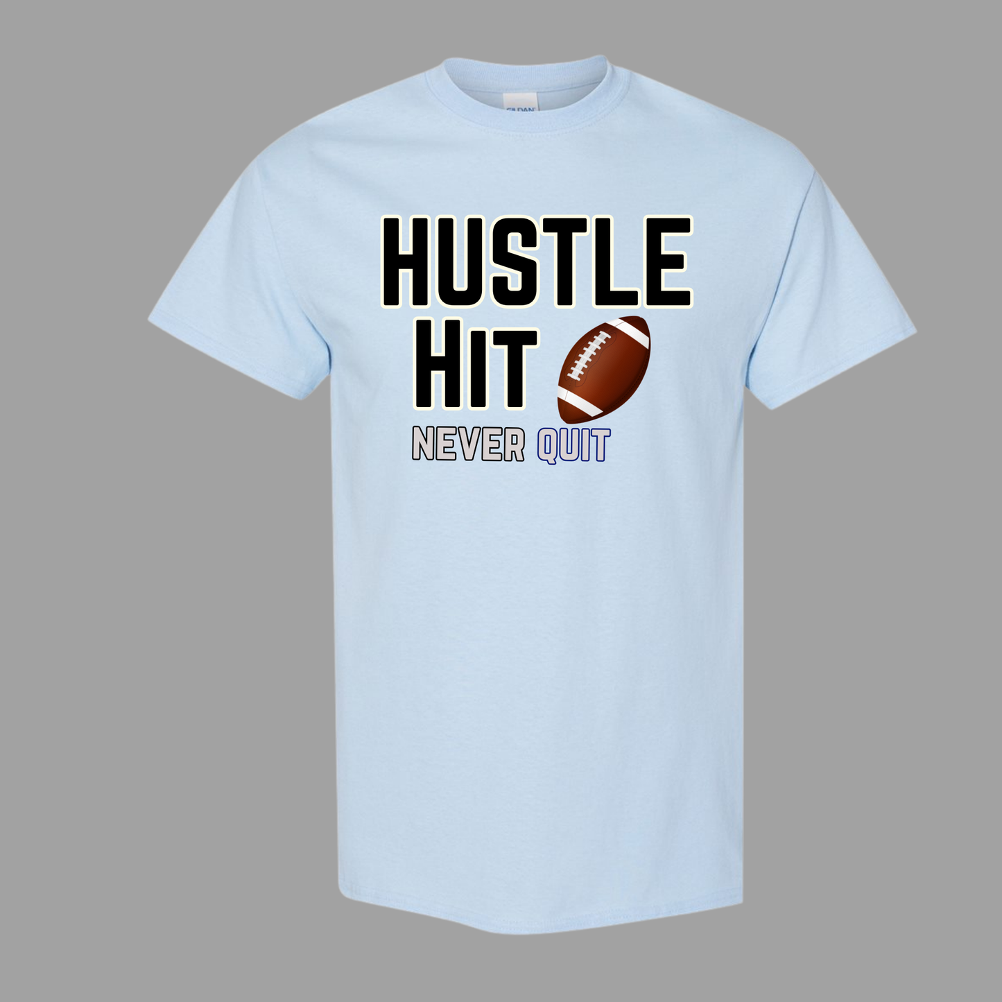 Hustle Hit Never Quit-Football T-shirt