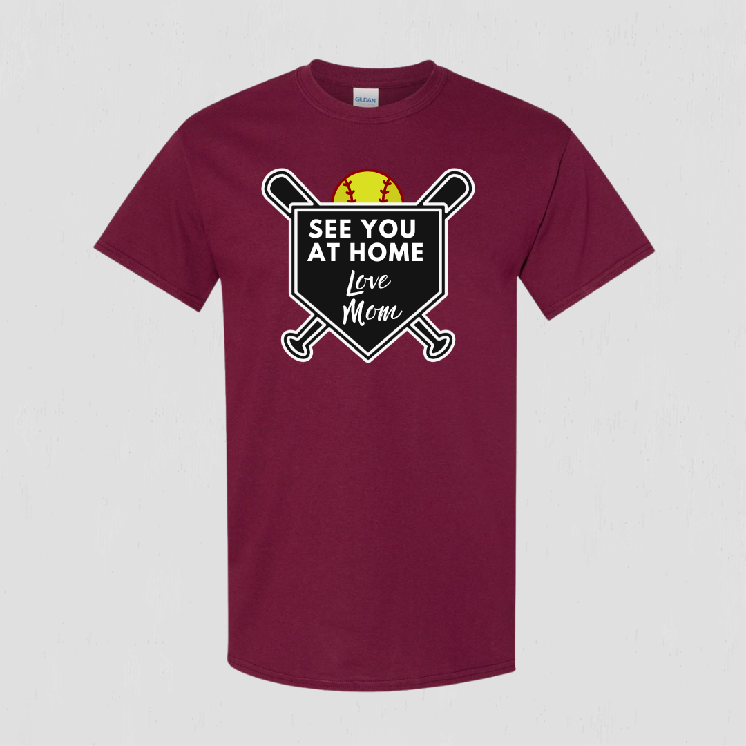 Softball t-shirt for mom "See you at home Love Mom