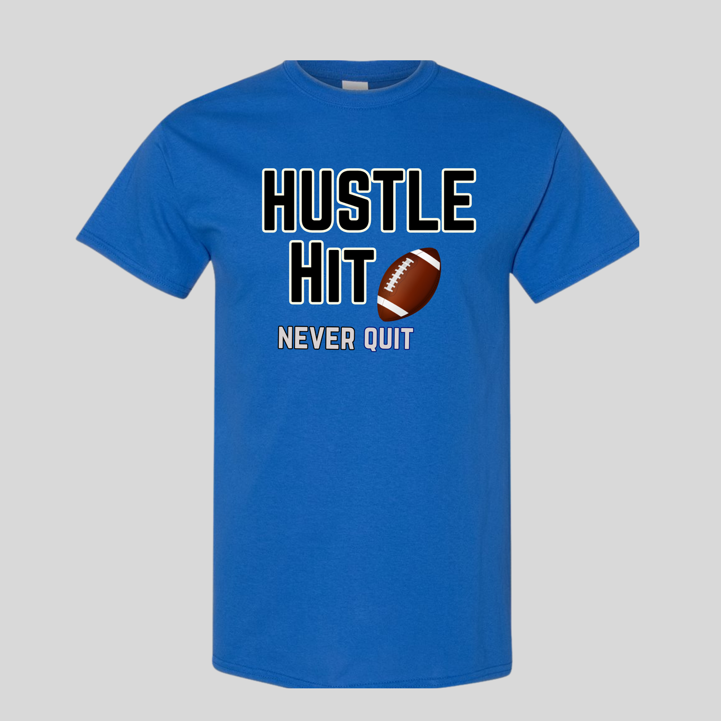 Hustle Hit Never Quit-Football T-shirt