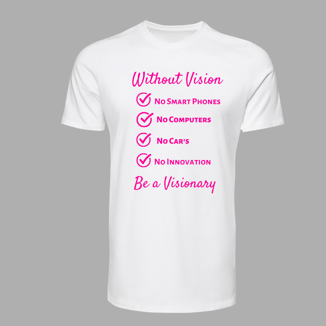 Be a Visionary Tee shirt