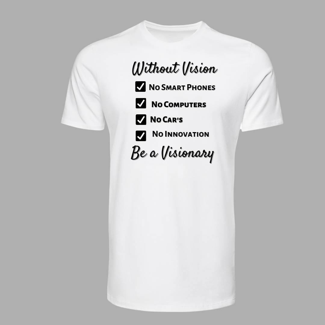 Be a Visionary Tee shirt