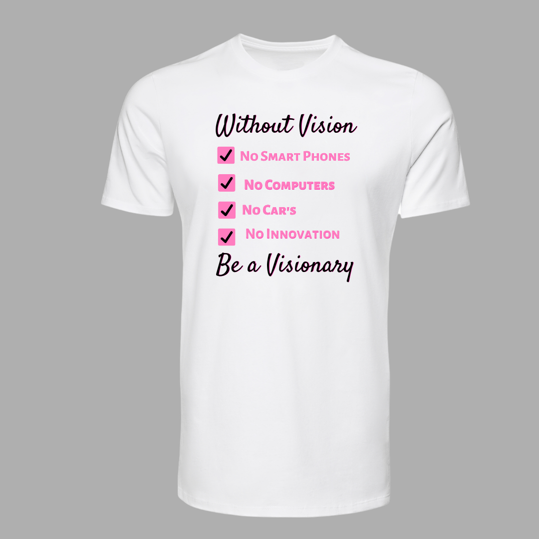 Be a Visionary Tee shirt