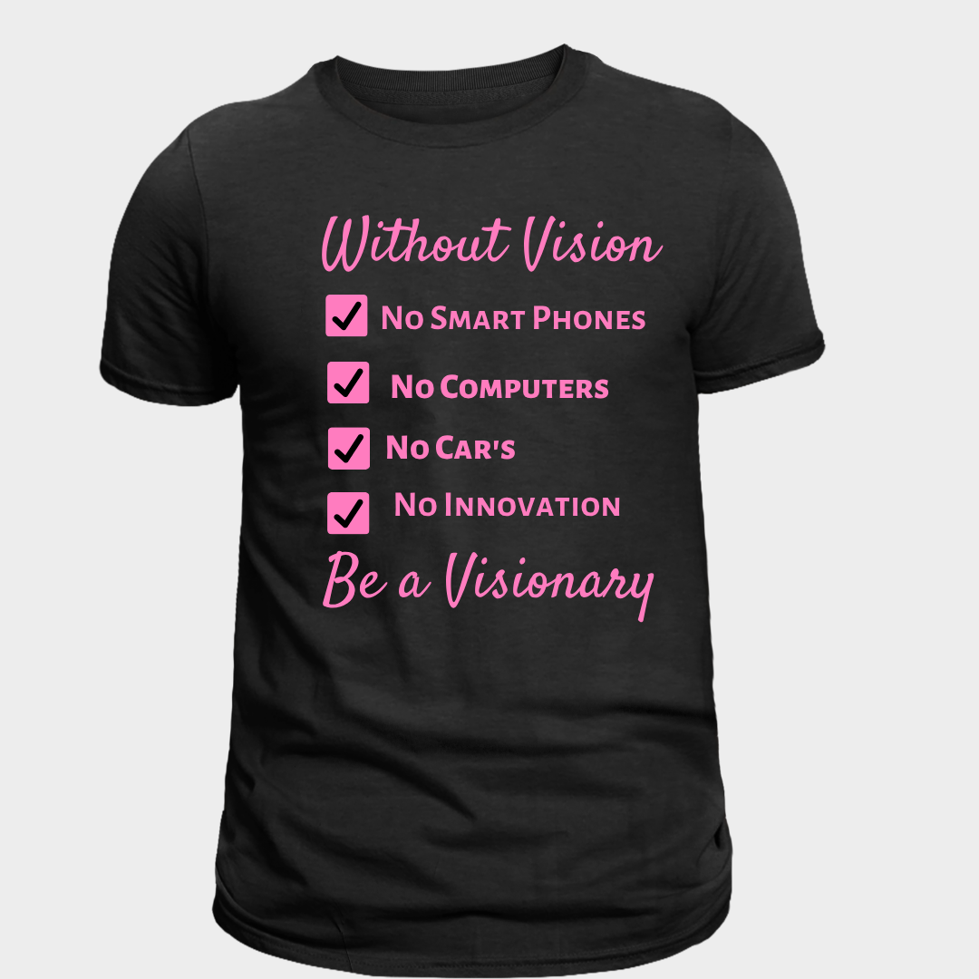 Be a Visionary Tee shirt