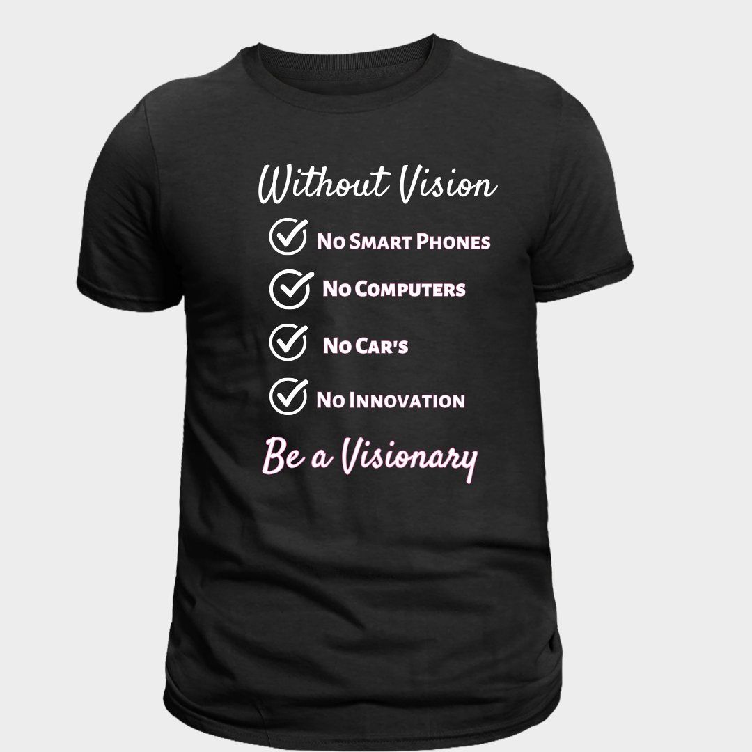 Be a Visionary Tee shirt