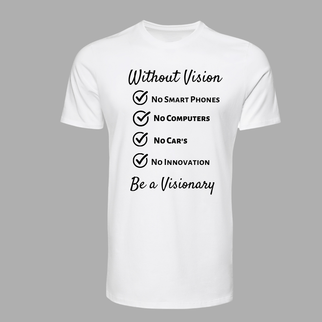 Be a Visionary Tee shirt