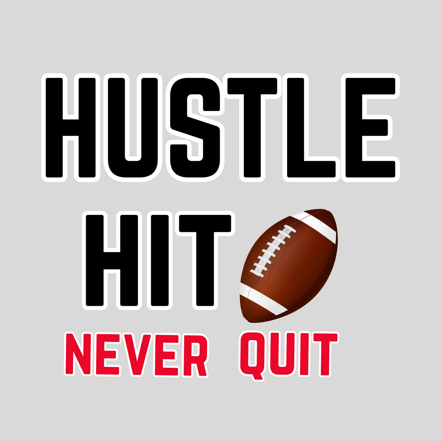 Hustle Hit Never Quit-Football T-shirt