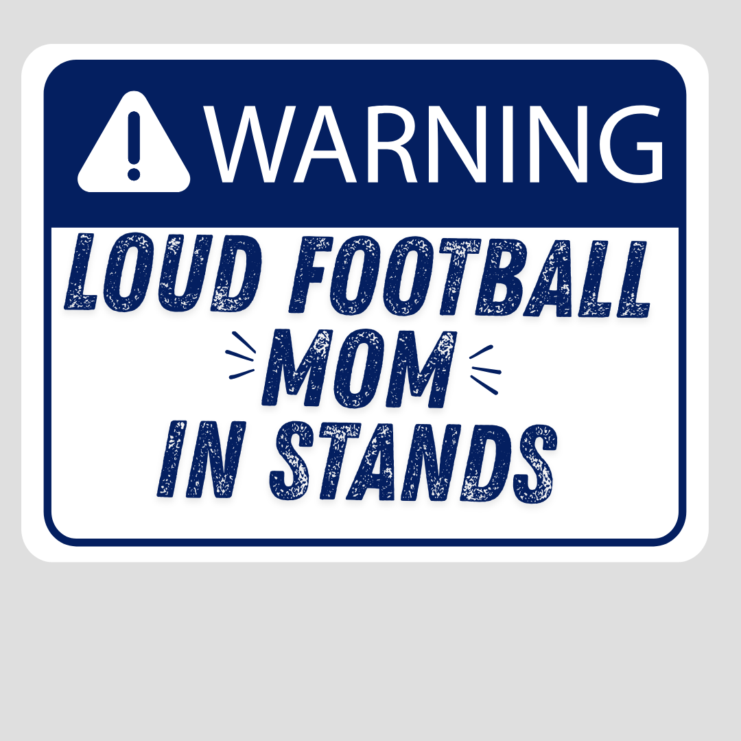 Warning - Loud Proud Football MOM
