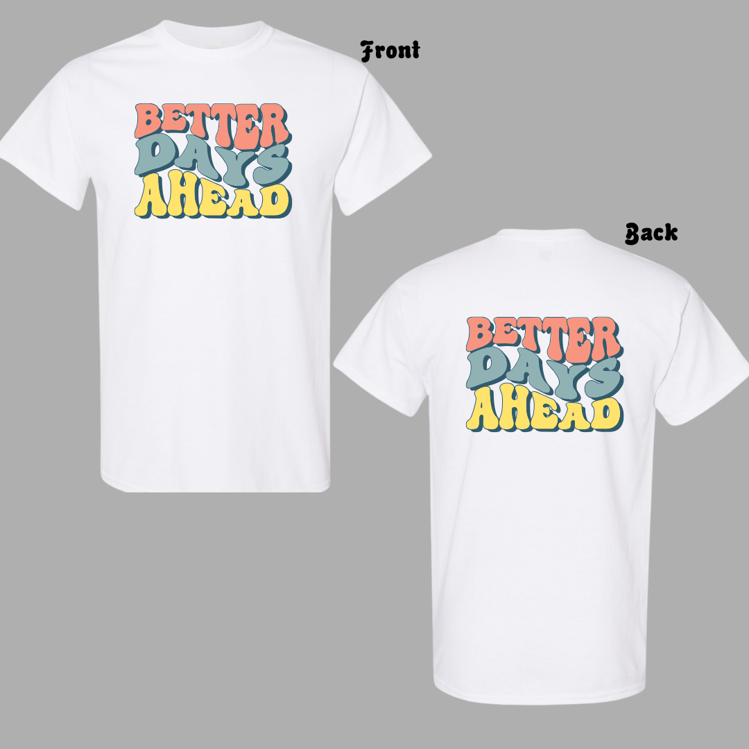 Positive T-shirt Better Days Ahead