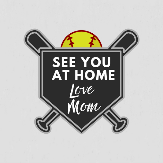 Softball t-shirt for mom "See you at home Love Mom