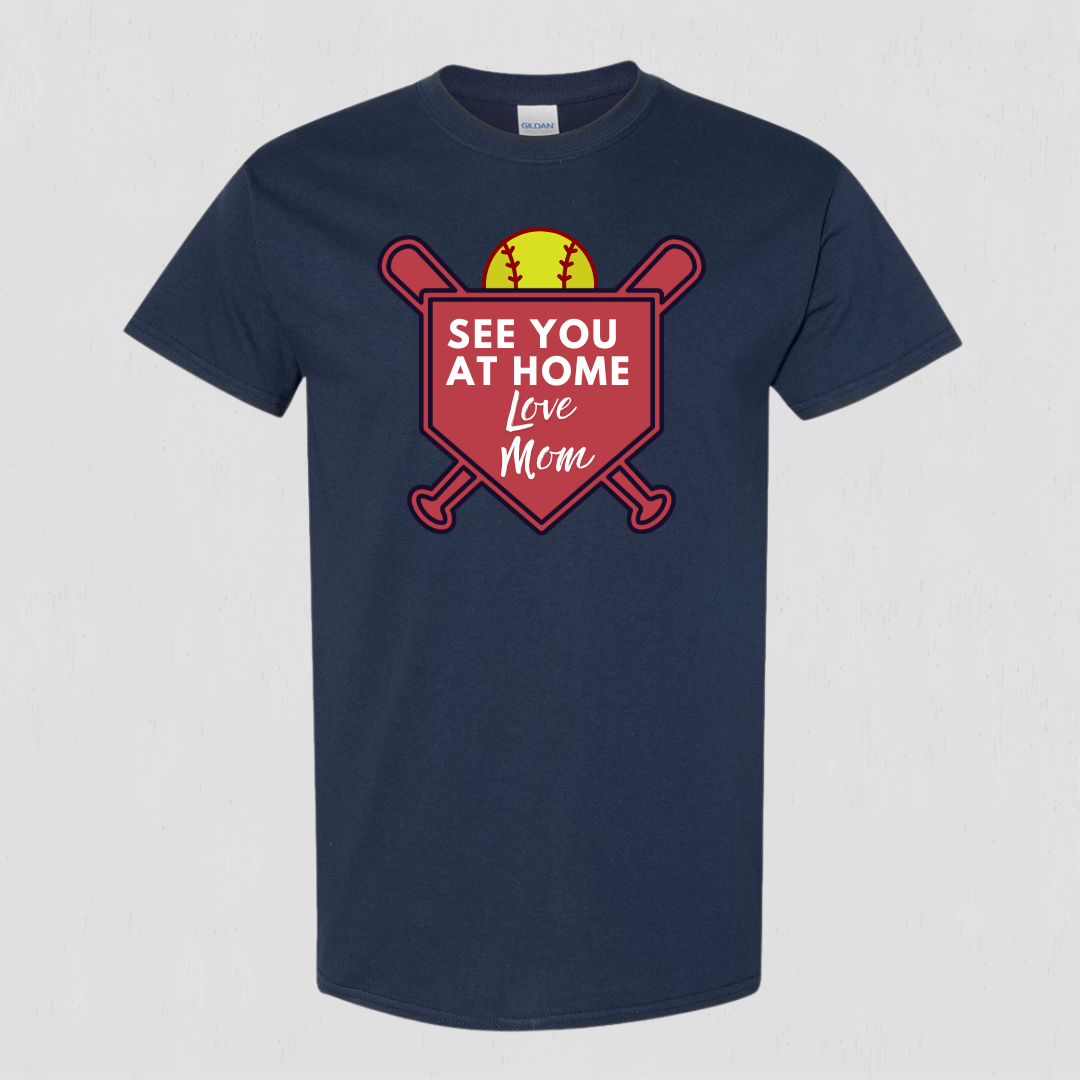 Softball t-shirt for mom "See you at home Love Mom